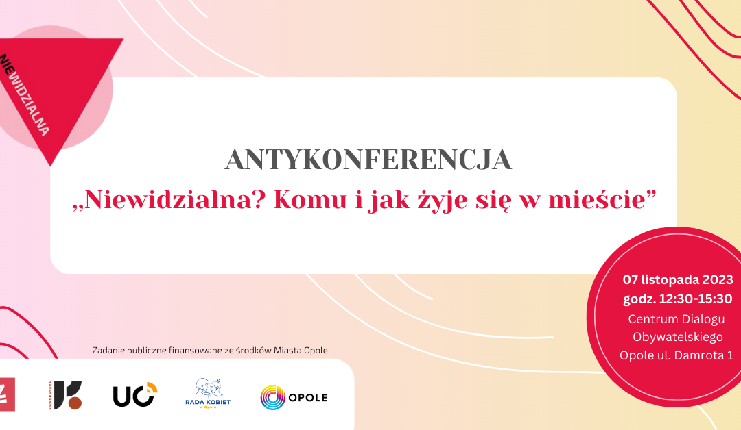 Zaproszenie na antykonferencję: Niewidzialna? Komu i jak żyje się w mieście?