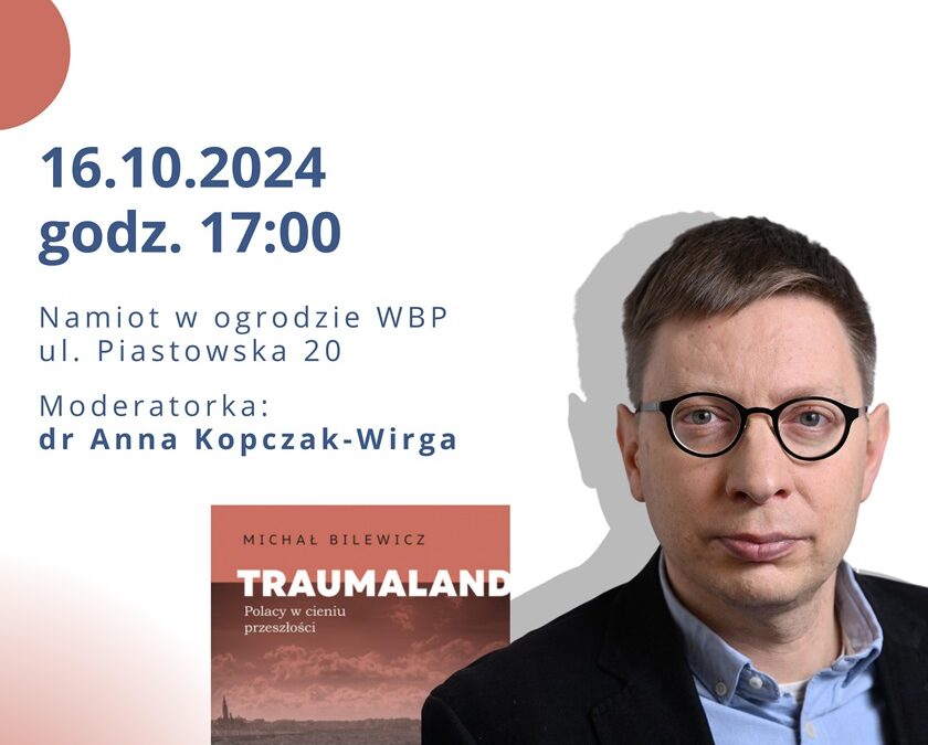 Zapraszamy na spotkanie z prof. Michałem Bilewiczem Autorem książki Traumaland. Polacy w cieniu przeszłości